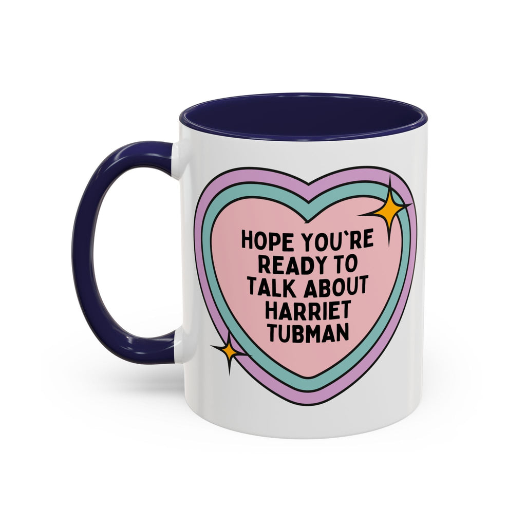 Hope You're Ready to Talk About Harriet Tubman Coffee Mug