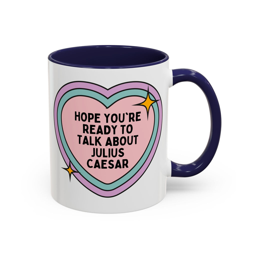 Hope You're Ready to Talk About Julius Caesar Coffee Mug