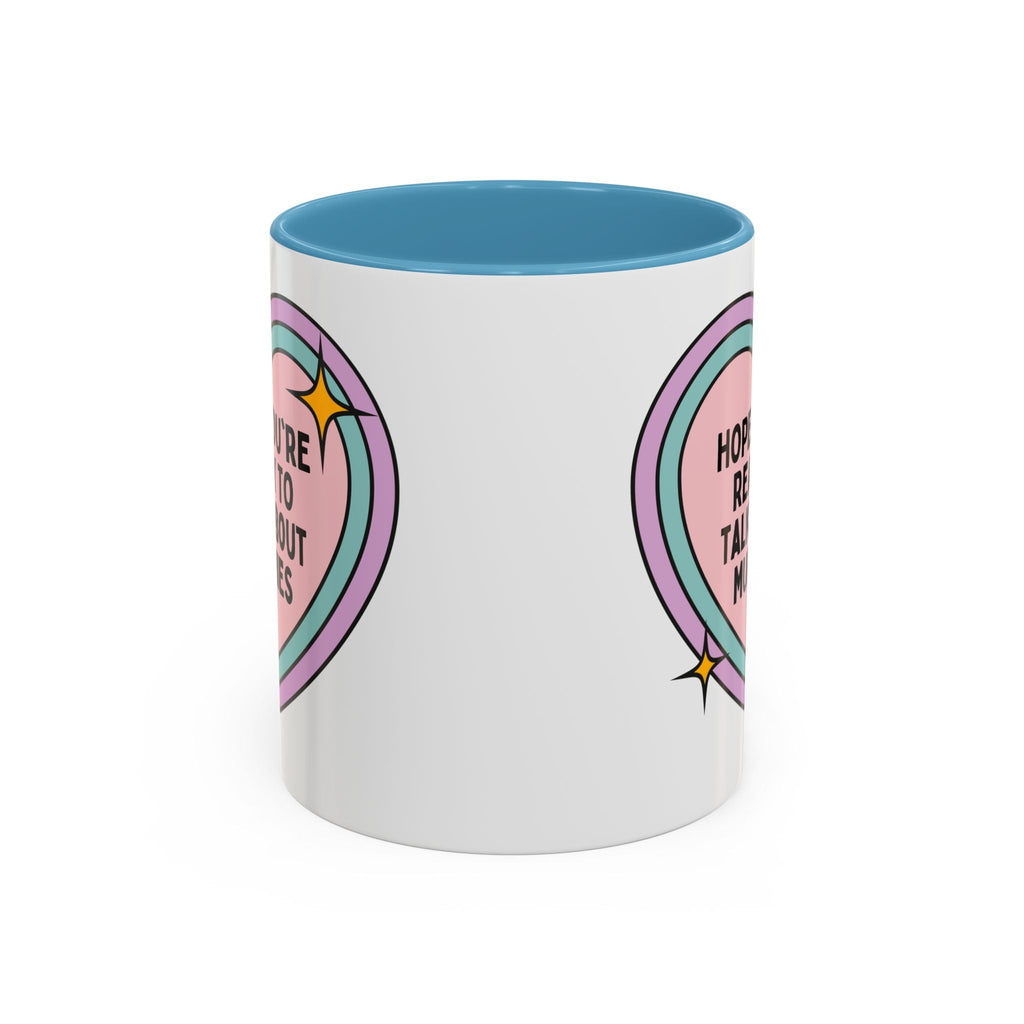 Hope You're Ready to Talk About Mummies Coffee Mug