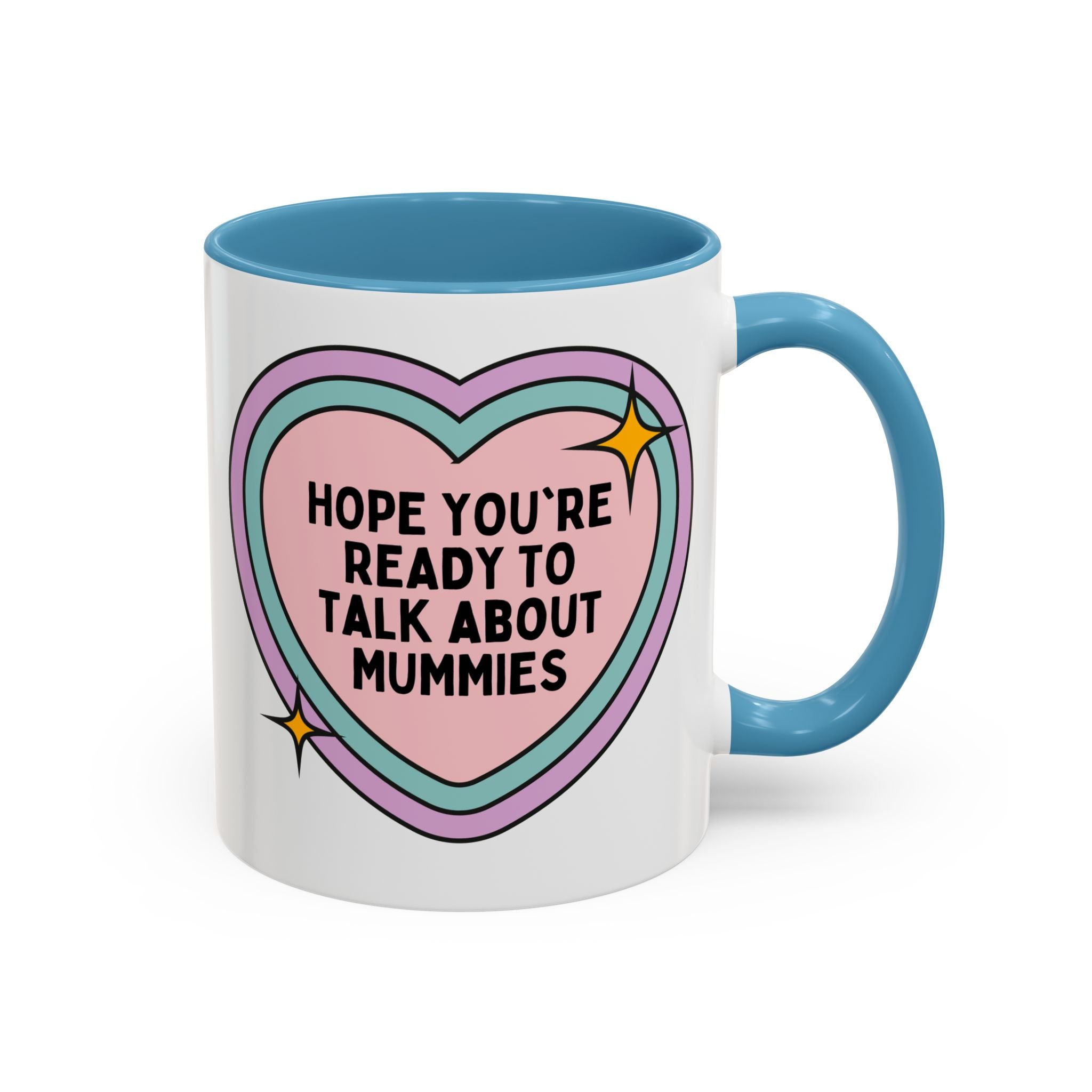 Hope You're Ready to Talk About Mummies Coffee Mug