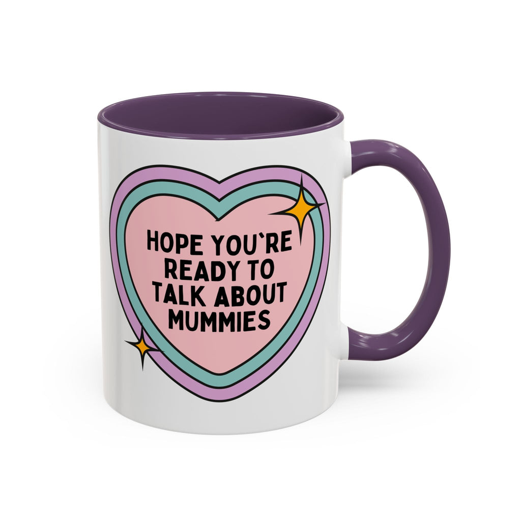 Hope You're Ready to Talk About Mummies Coffee Mug