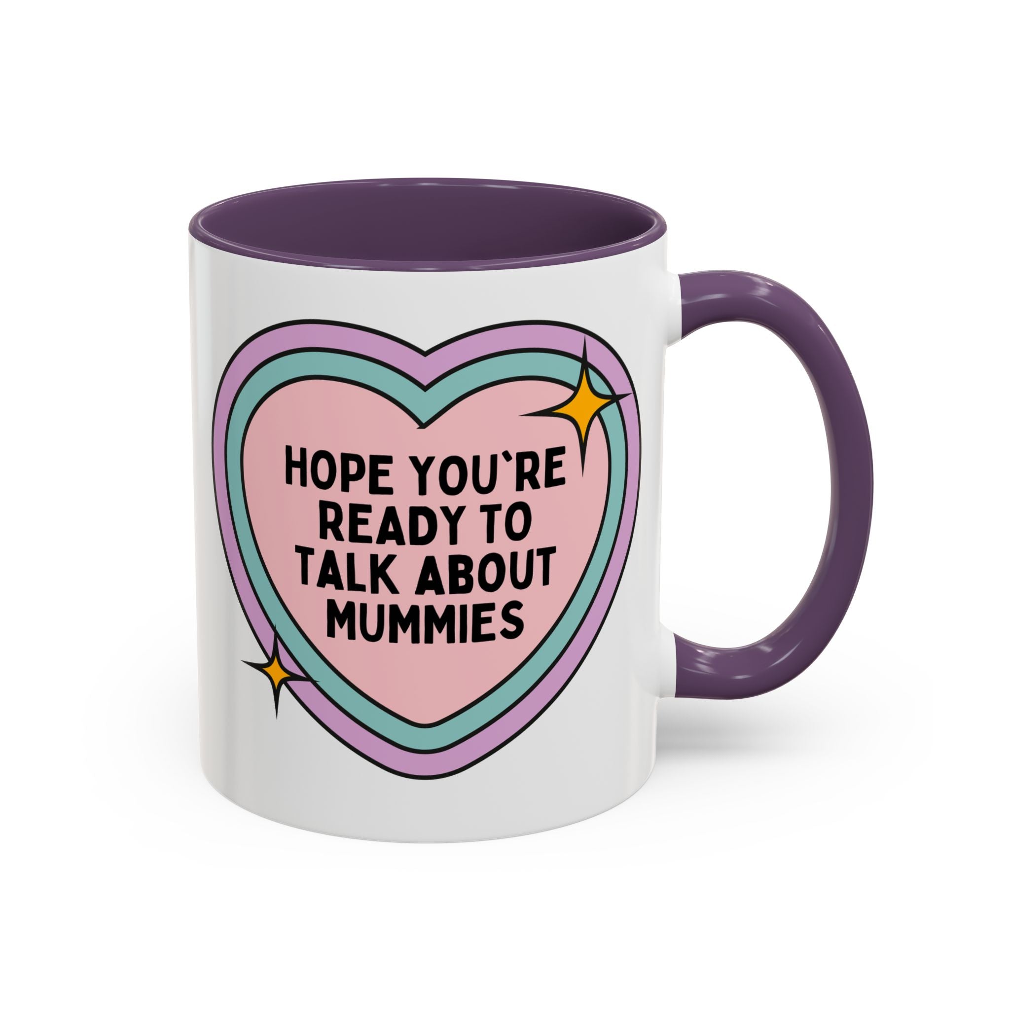 Hope You're Ready to Talk About Mummies Coffee Mug