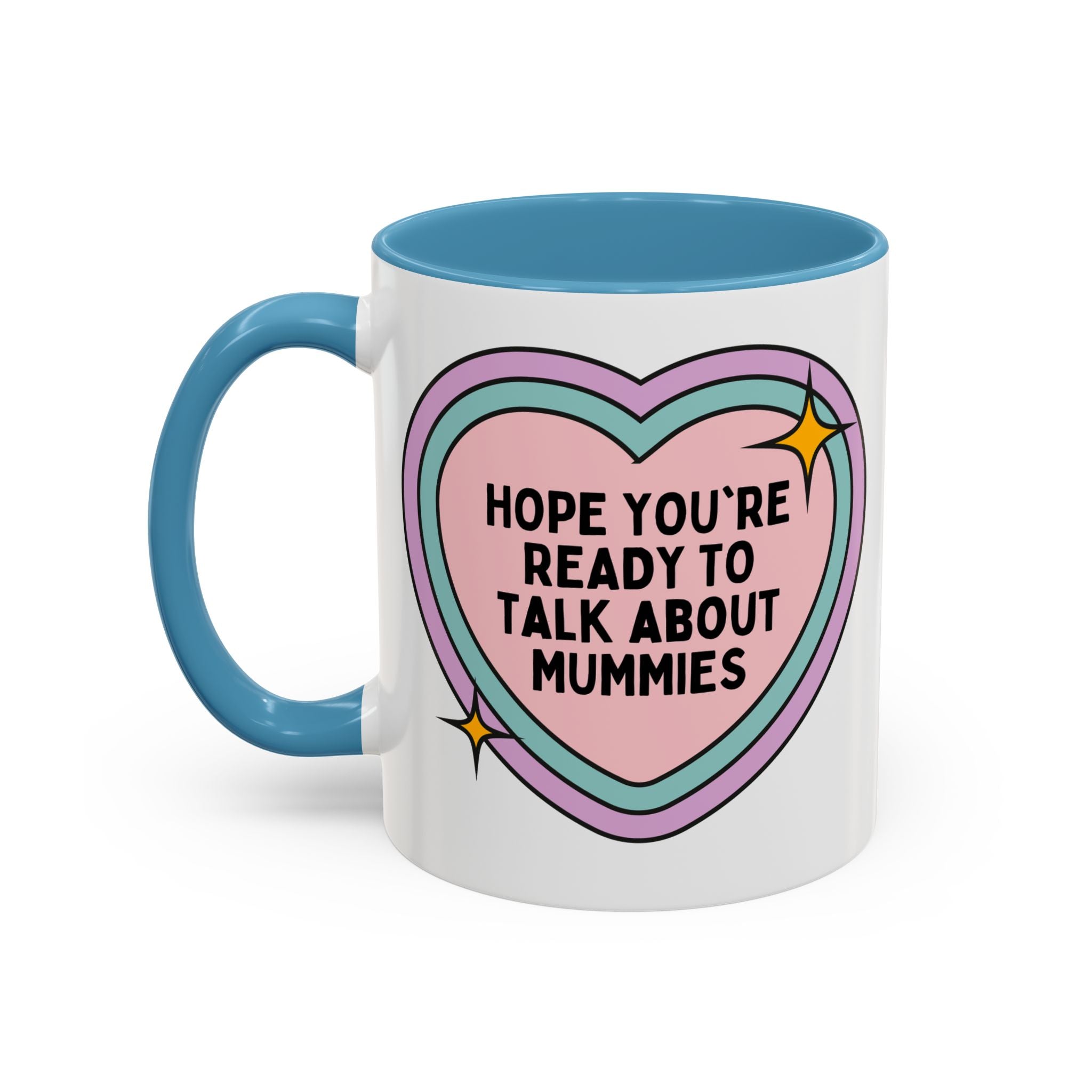 Hope You're Ready to Talk About Mummies Coffee Mug