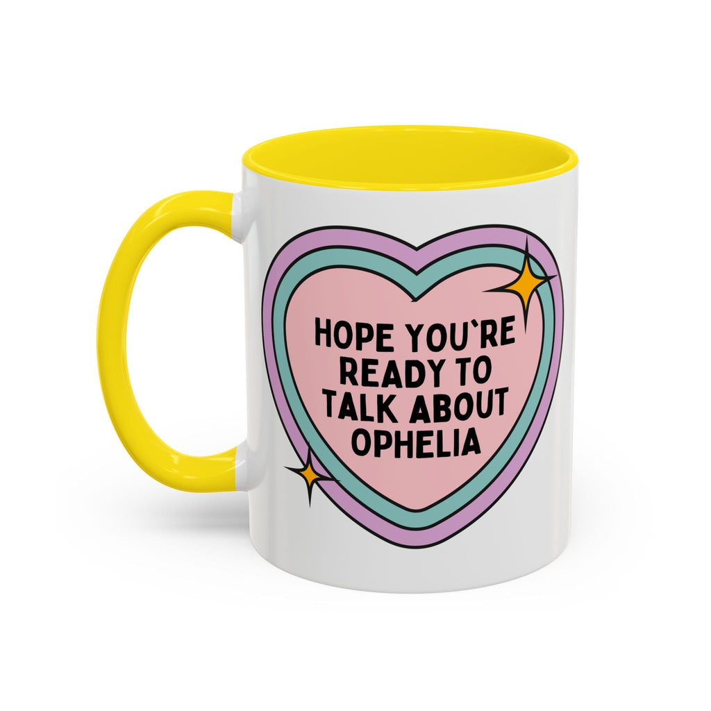 Hope You're Ready to Talk About Ophelia Coffee Mug