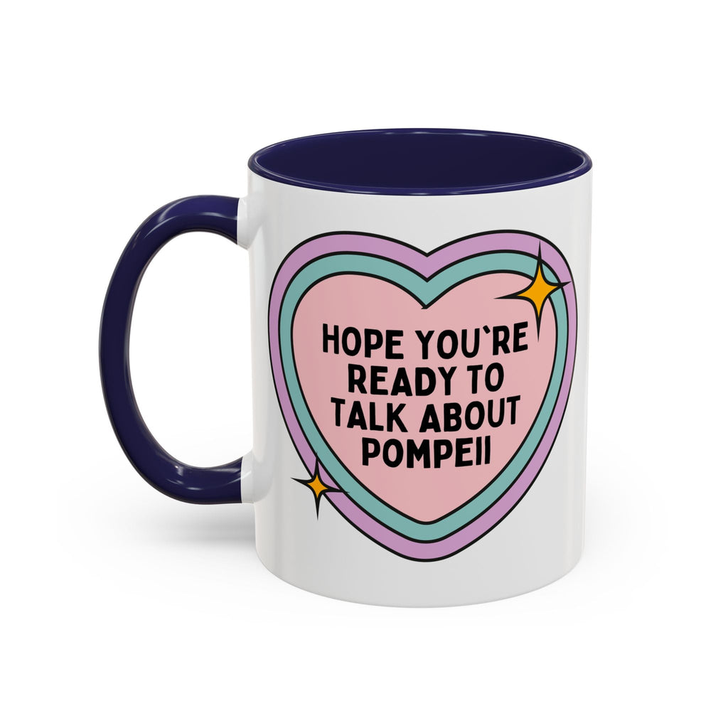 Hope You're Ready to Talk About Pompeii Coffee Mug