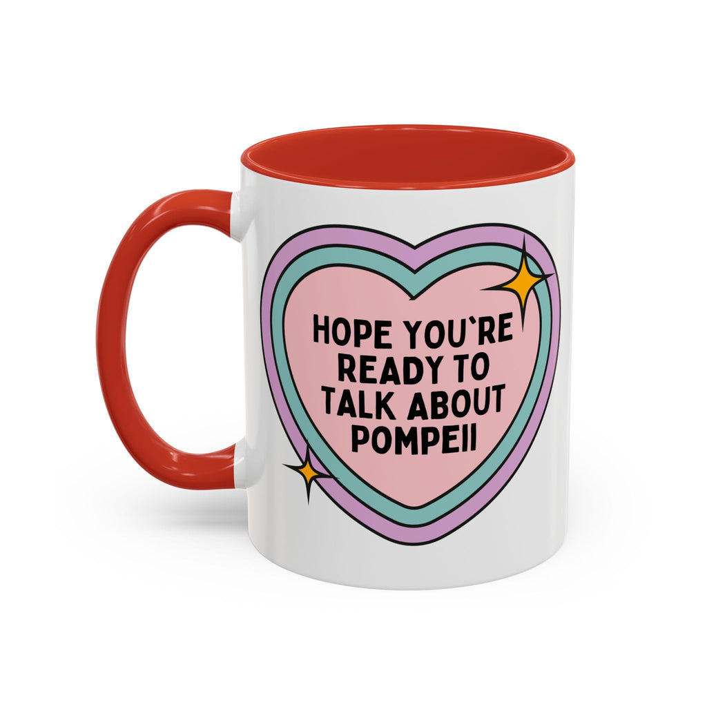 Hope You're Ready to Talk About Pompeii Coffee Mug