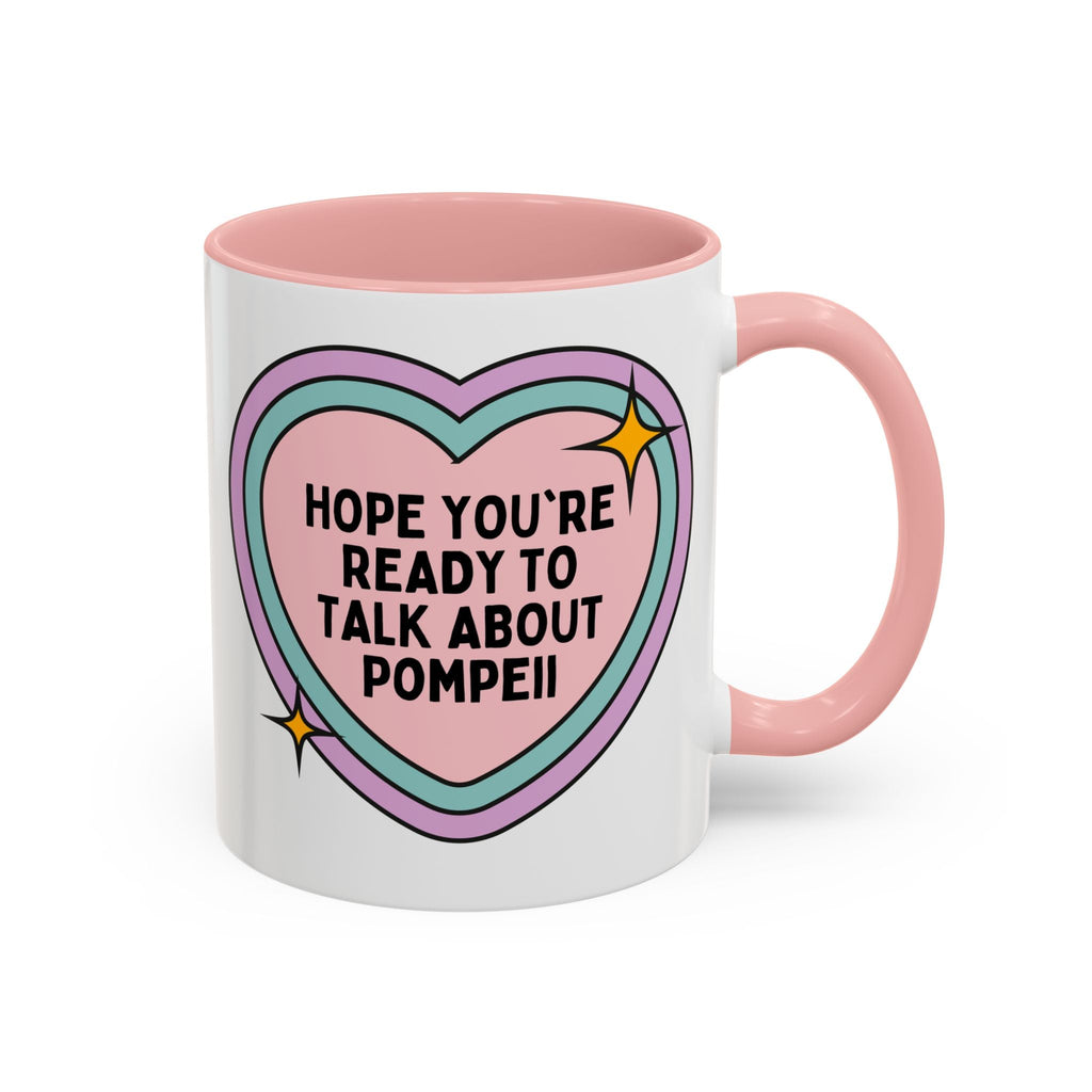Hope You're Ready to Talk About Pompeii Coffee Mug