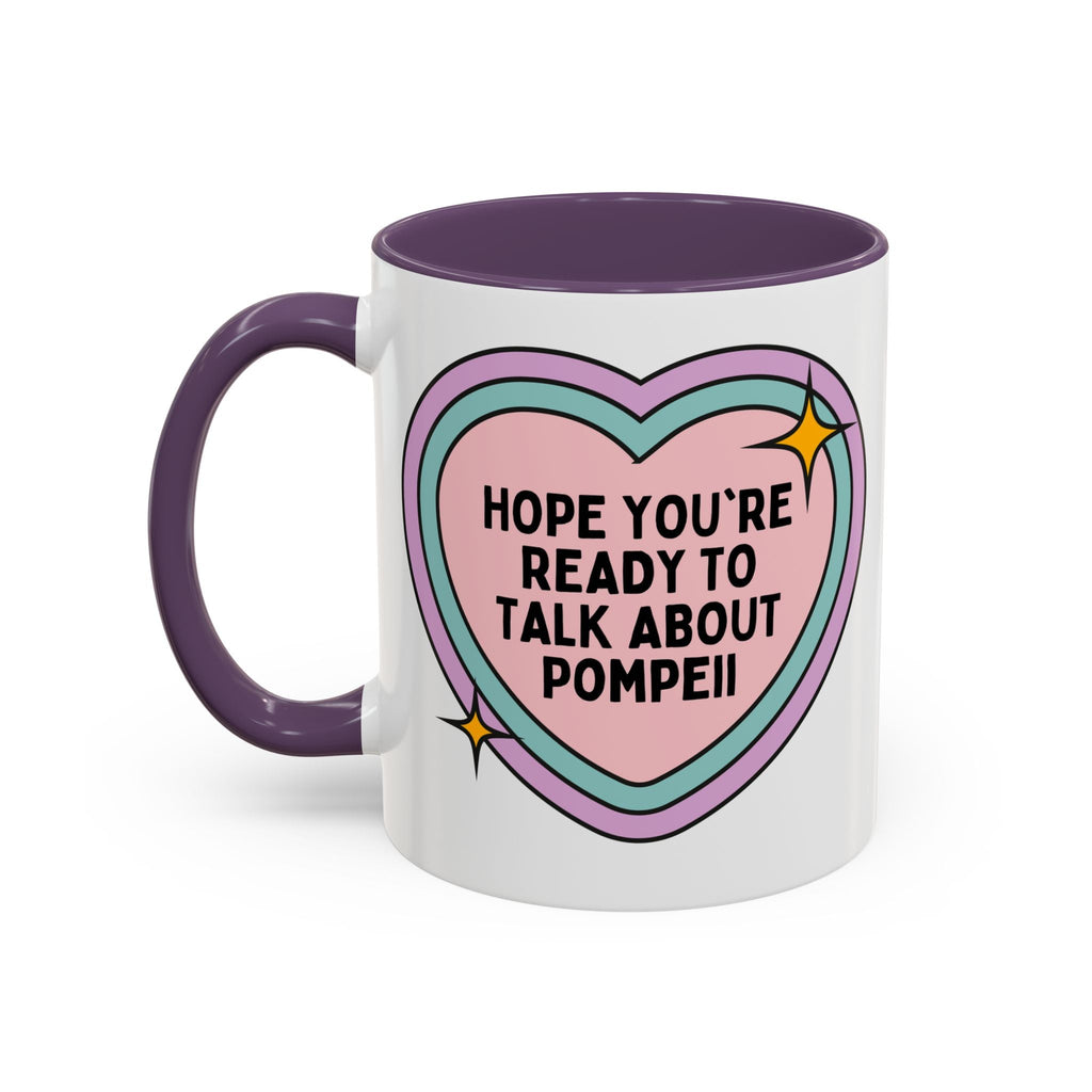 Hope You're Ready to Talk About Pompeii Coffee Mug