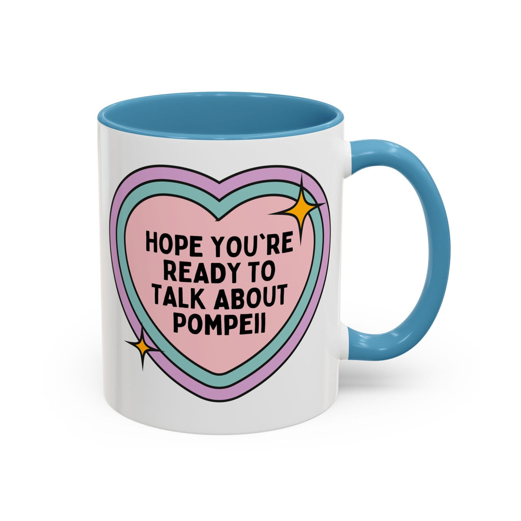 Hope You're Ready to Talk About Pompeii Coffee Mug