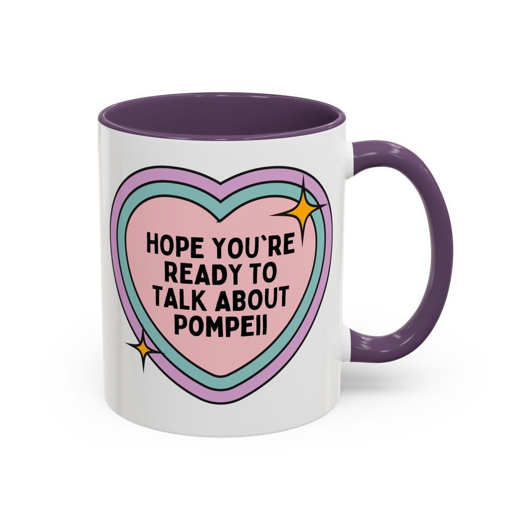 Hope You're Ready to Talk About Pompeii Coffee Mug