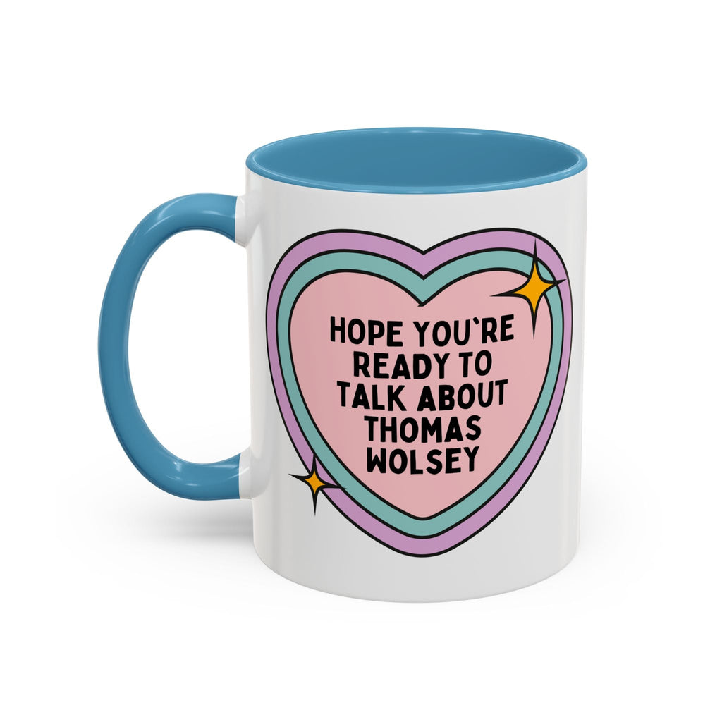 Hope You're Ready to Talk About Thomas Wolsey Coffee Mug
