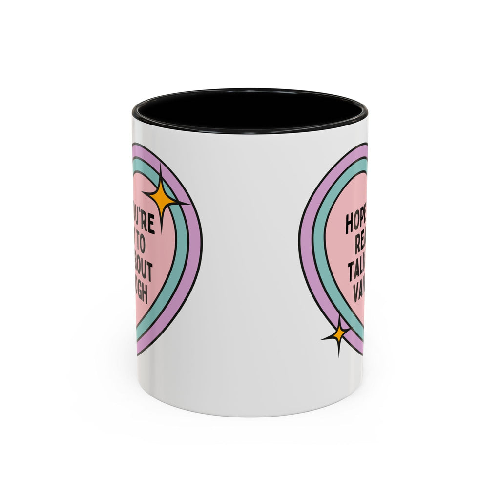 Hope You're Ready to Talk About Vincent Van Gogh Coffee Mug