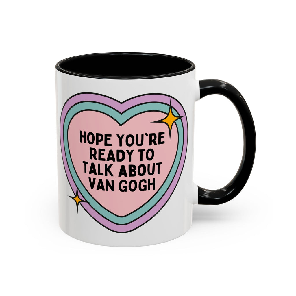 Hope You're Ready to Talk About Vincent Van Gogh Coffee Mug