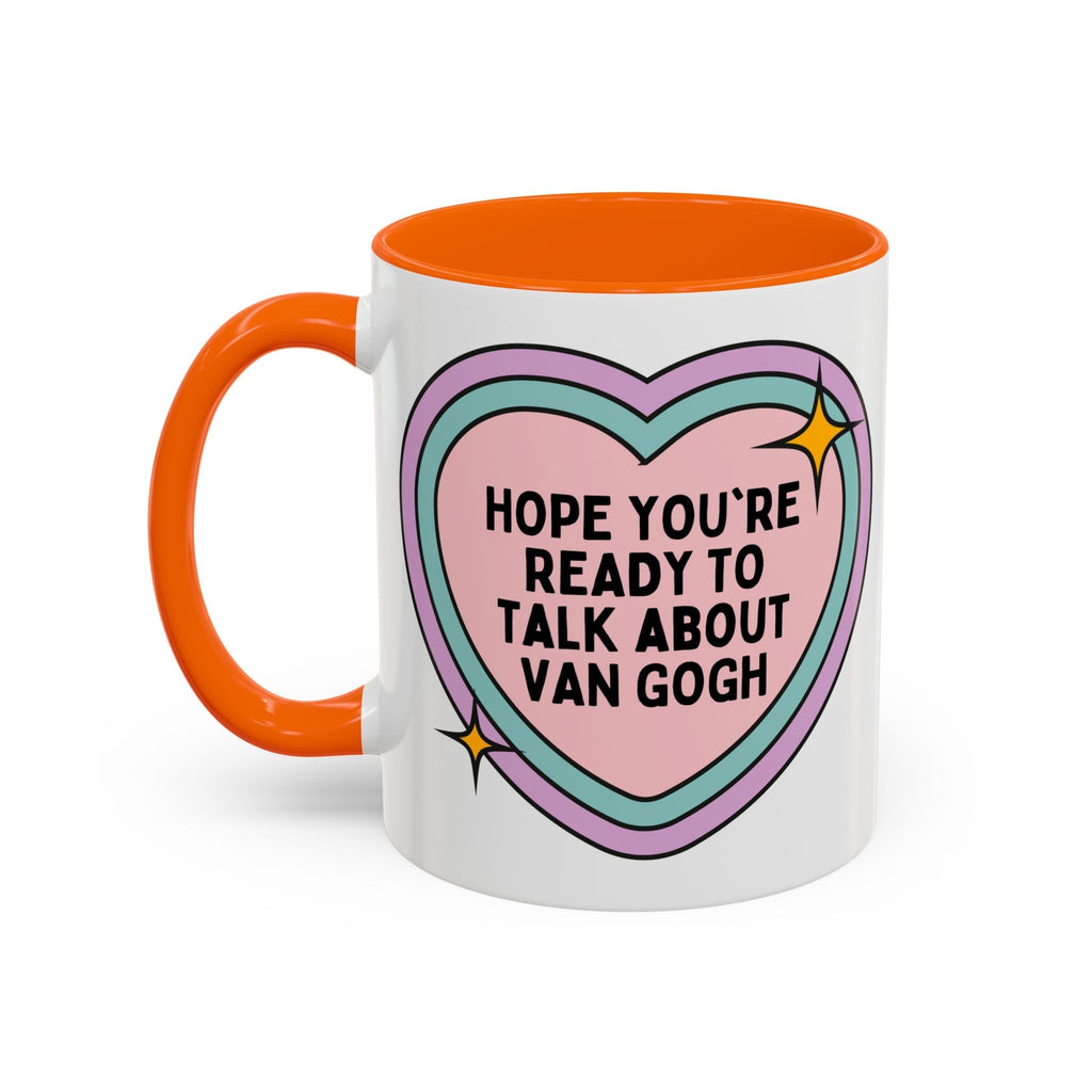 Hope You're Ready to Talk About Vincent Van Gogh Coffee Mug