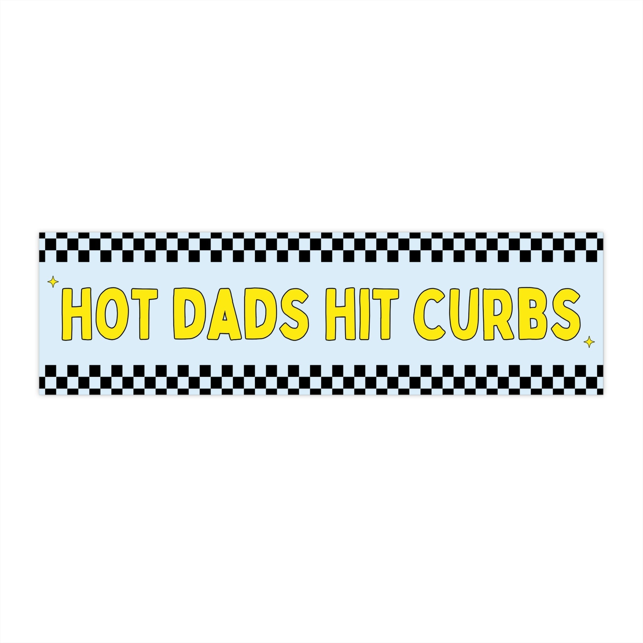 Hot Dads Hit Curbs Bumper Sticker