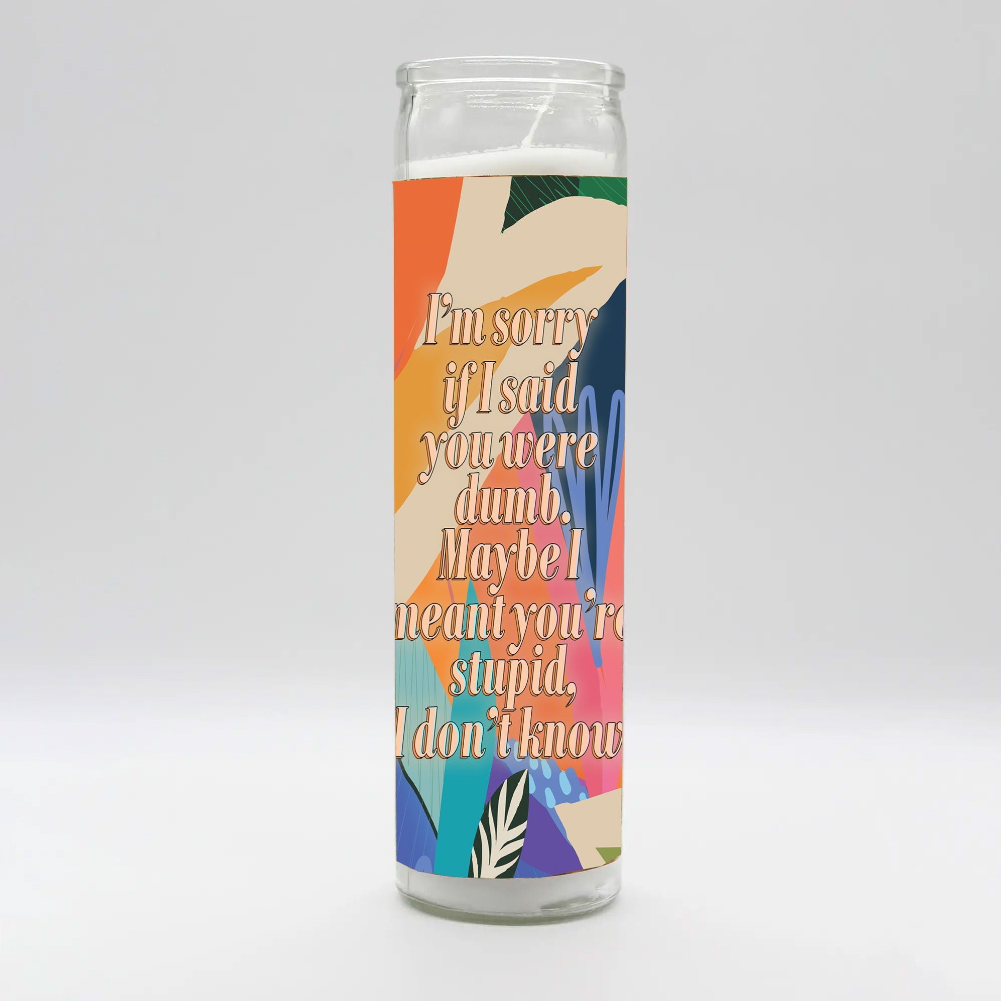 Saint 'I'm Sorry I Said You Were Dumb...' Quote Candle
