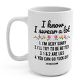 I Know I Swear A Lot 15oz Mug
