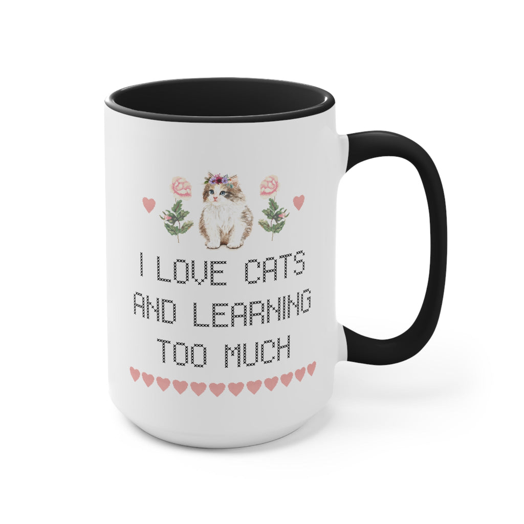 I Love Cats and Learning Too Much Coffee Mug