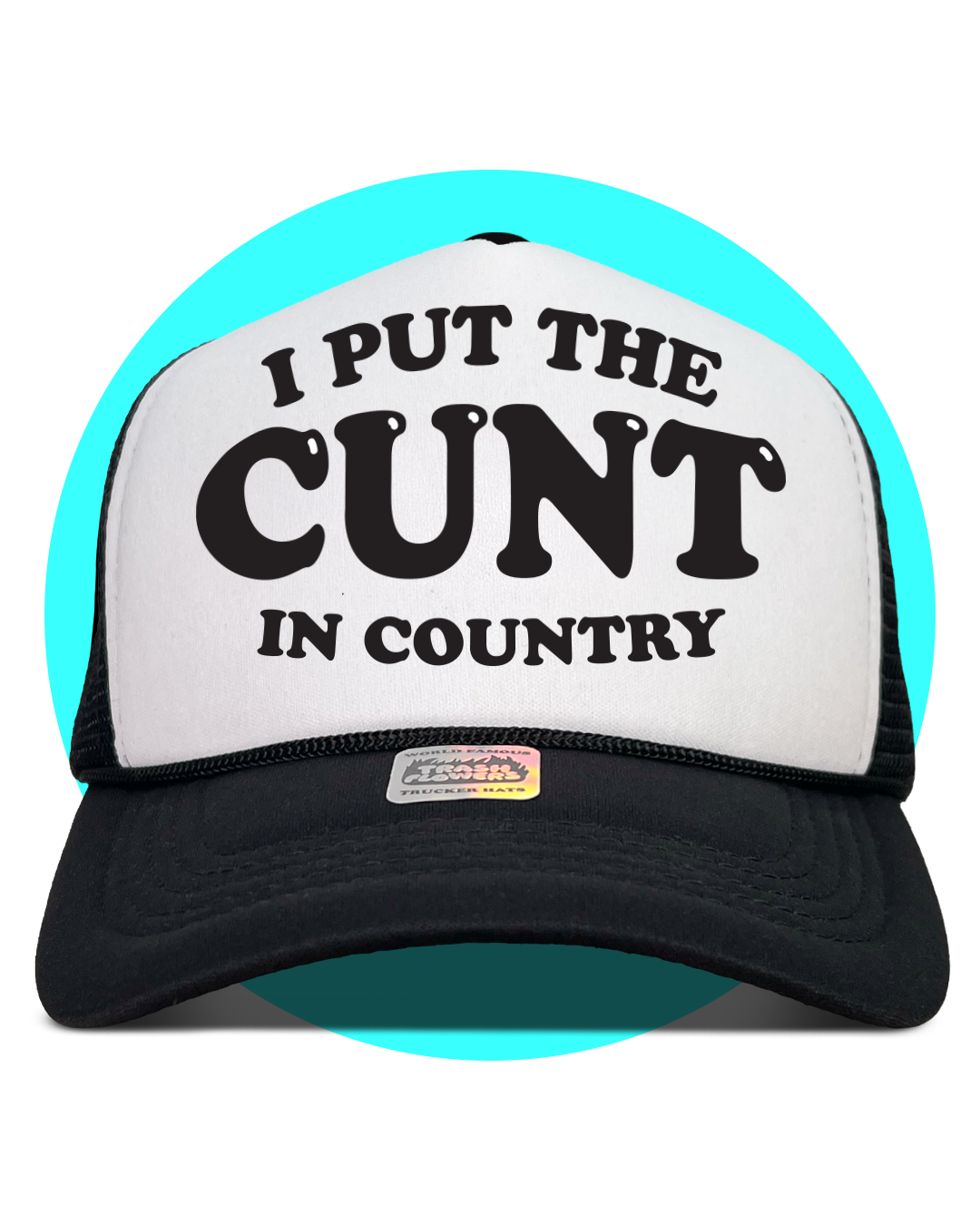 I Put The Cunt in Country 2.0 Trucker Hat