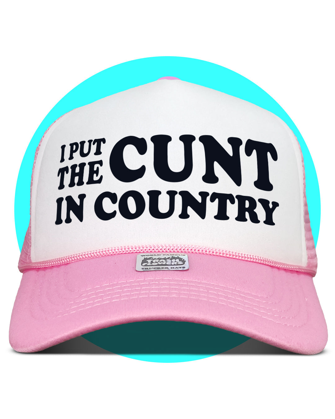 I Put The Cunt in Country Trucker Hat