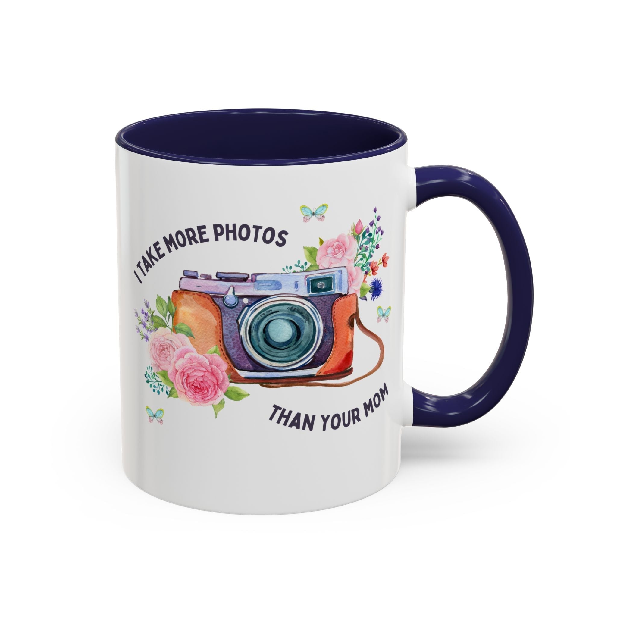 I Take More Photos Than Your Mom Coffee Mug
