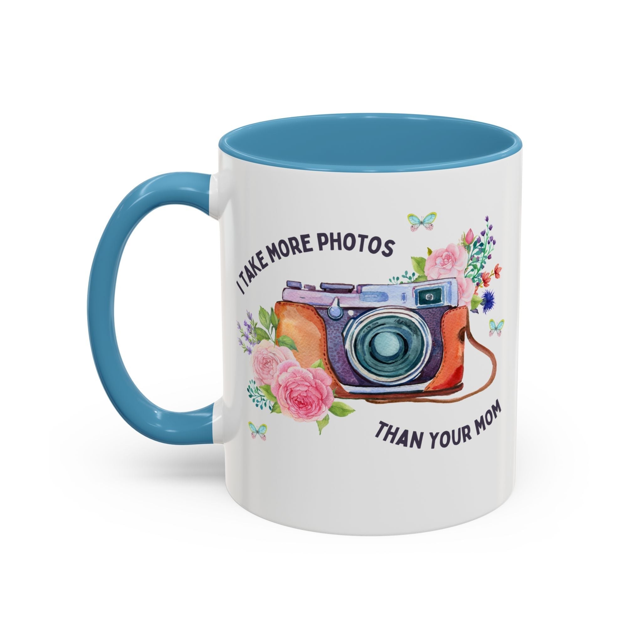 I Take More Photos Than Your Mom Coffee Mug