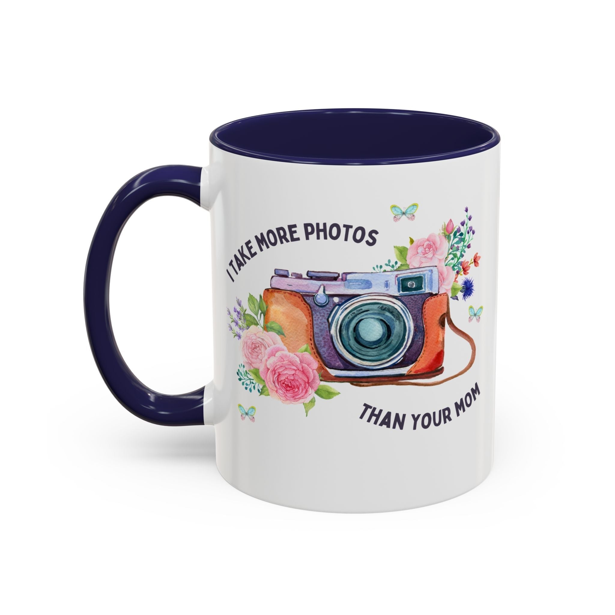 I Take More Photos Than Your Mom Coffee Mug
