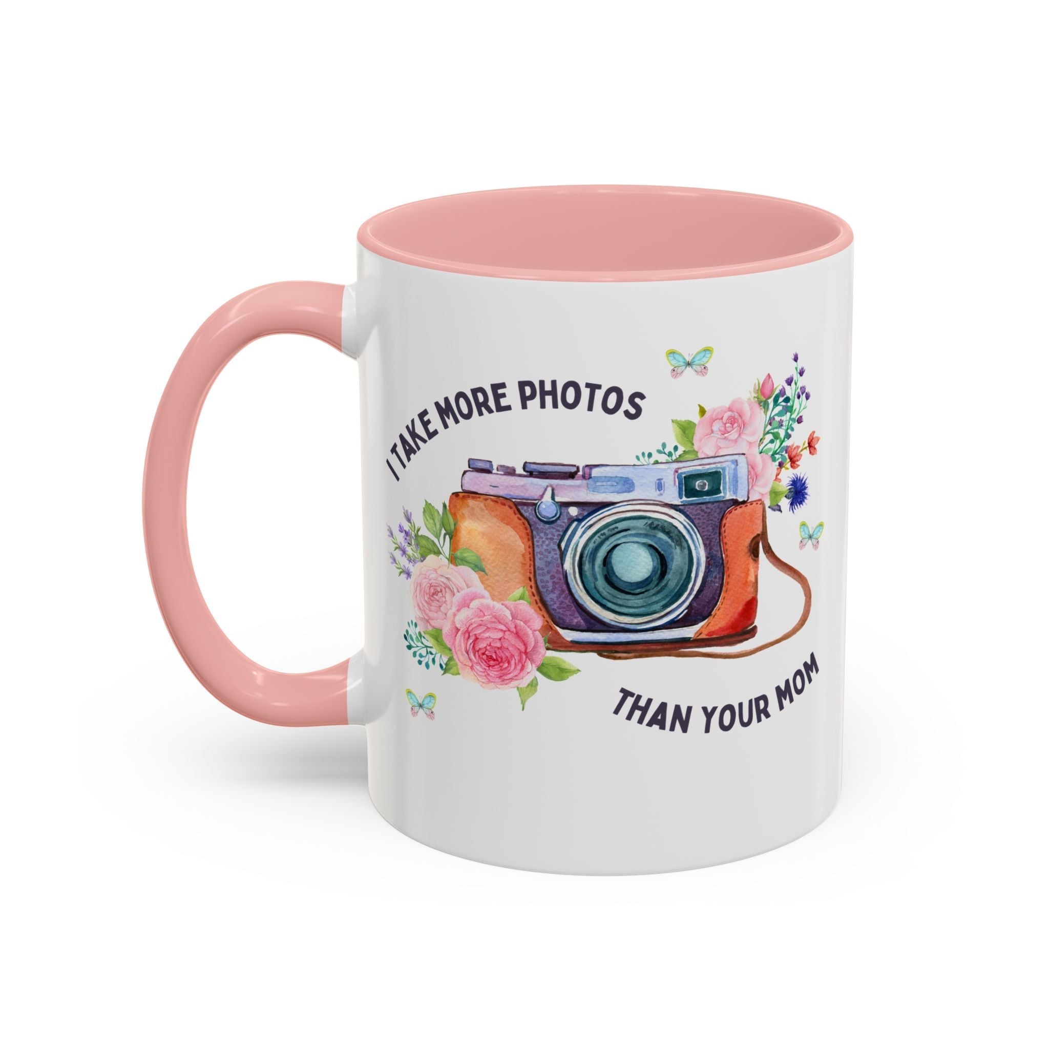 I Take More Photos Than Your Mom Coffee Mug