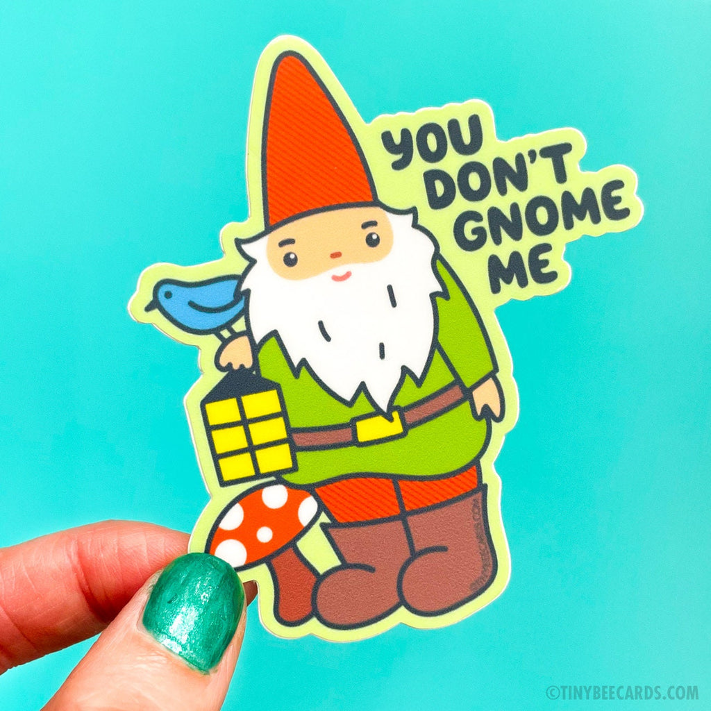 Gnome Vinyl Sticker - You Don't Gnome Me