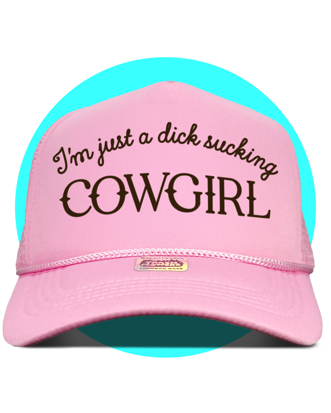 I'm Just a Dick Sucking Cowgirl Trucker Hat