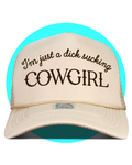 I'm Just a Dick Sucking Cowgirl Trucker Hat