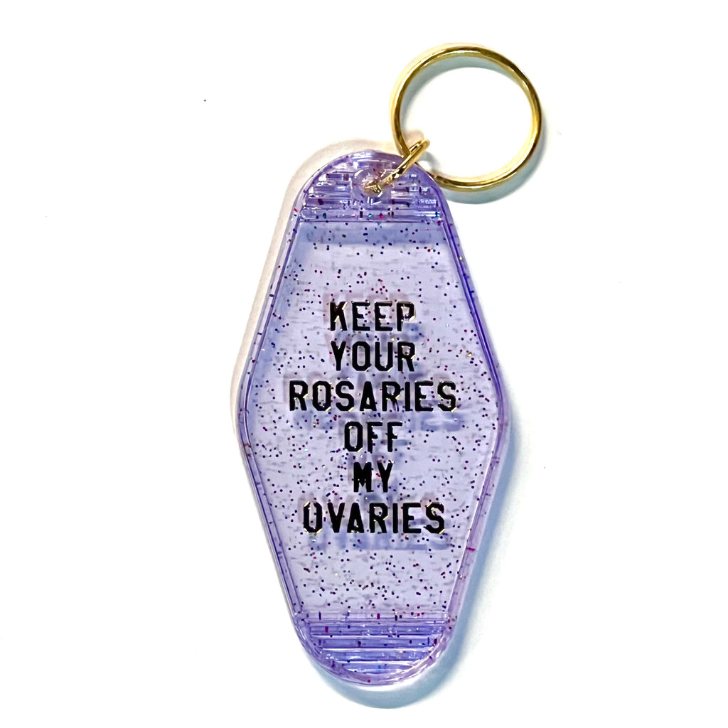 Keep Your Rosaries Off My Ovaries Keychain