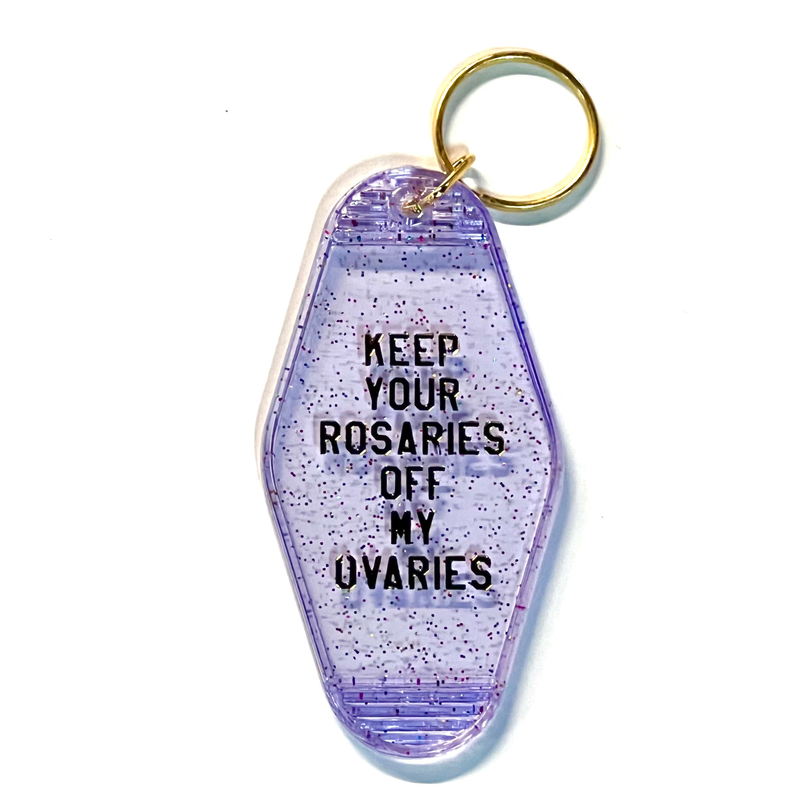 Keep Your Rosaries Off My Ovaries Keychain
