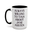 Always Willing to Talk About Jane Austen Mug
