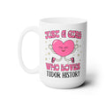 Just a Girl Who Loves Tudor History Coffee Mug