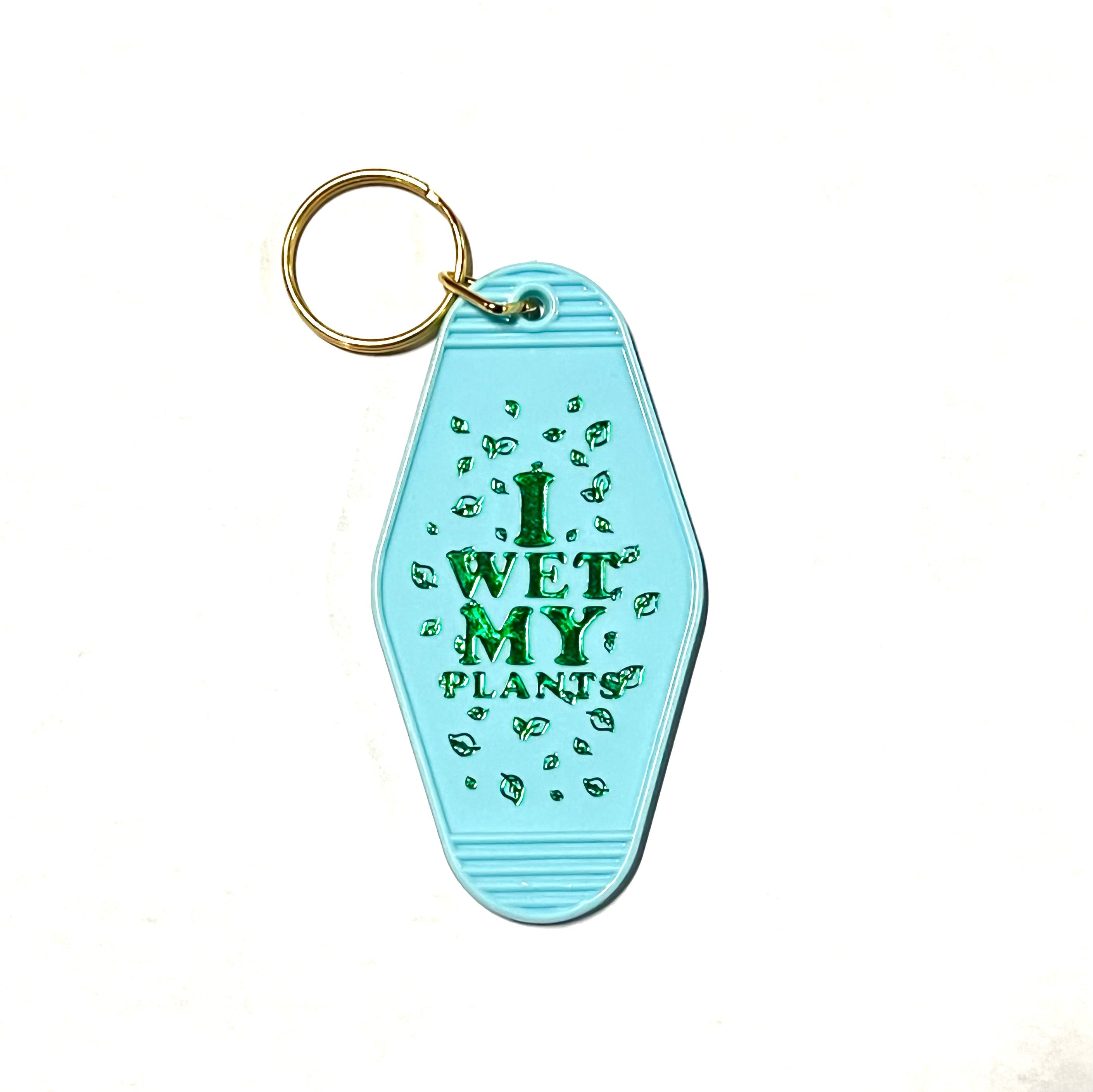 I Wet My Plants Keychain