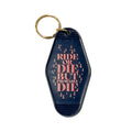 Ride or Die But Probably Die Keychain