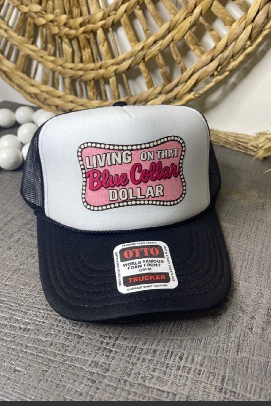 Living on That Blue Collar Dollar Trucker Hat 