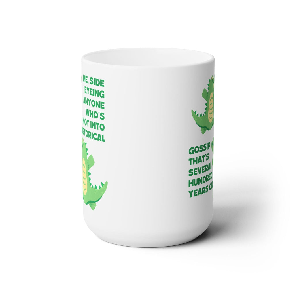 Me, Side Eyeing Anyone Who's Not Into Historical Gossip Mug