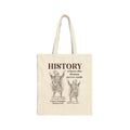 History: Where the Drama Never Ends Tote Bag