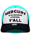 Mercury is in Reverse Cowgirl Y'all Trucker Hat