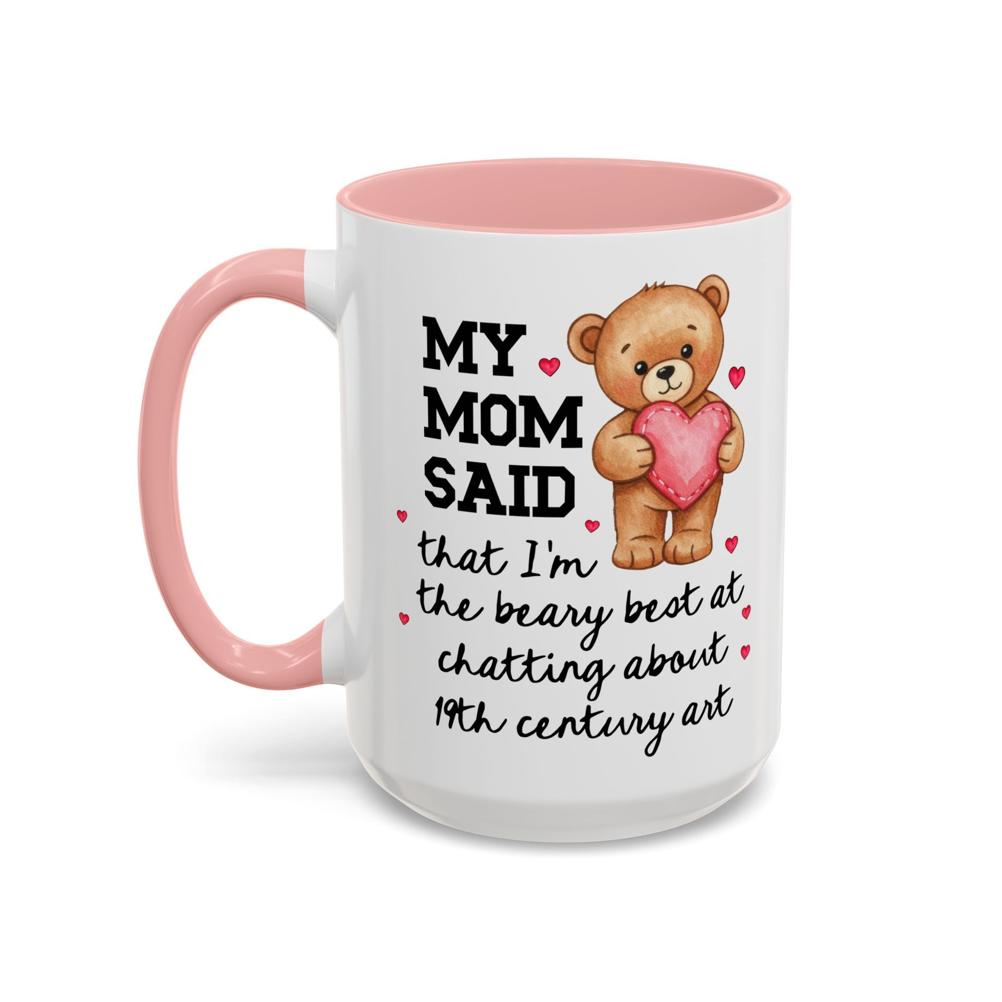 My Mom Said I'm the Beary Best at Chatting About 19th Century Art Coffee Mug