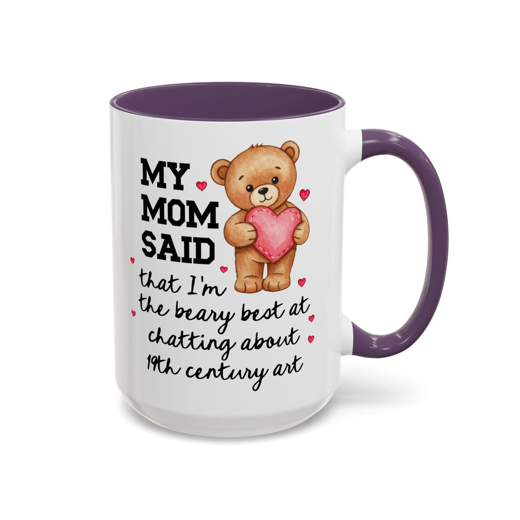 My Mom Said I'm the Beary Best at Chatting About 19th Century Art Coffee Mug