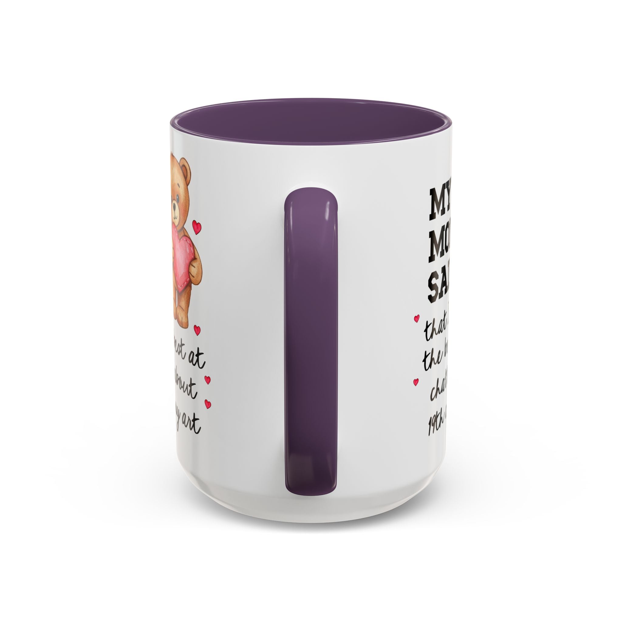 My Mom Said I'm the Beary Best at Chatting About 19th Century Art Coffee Mug