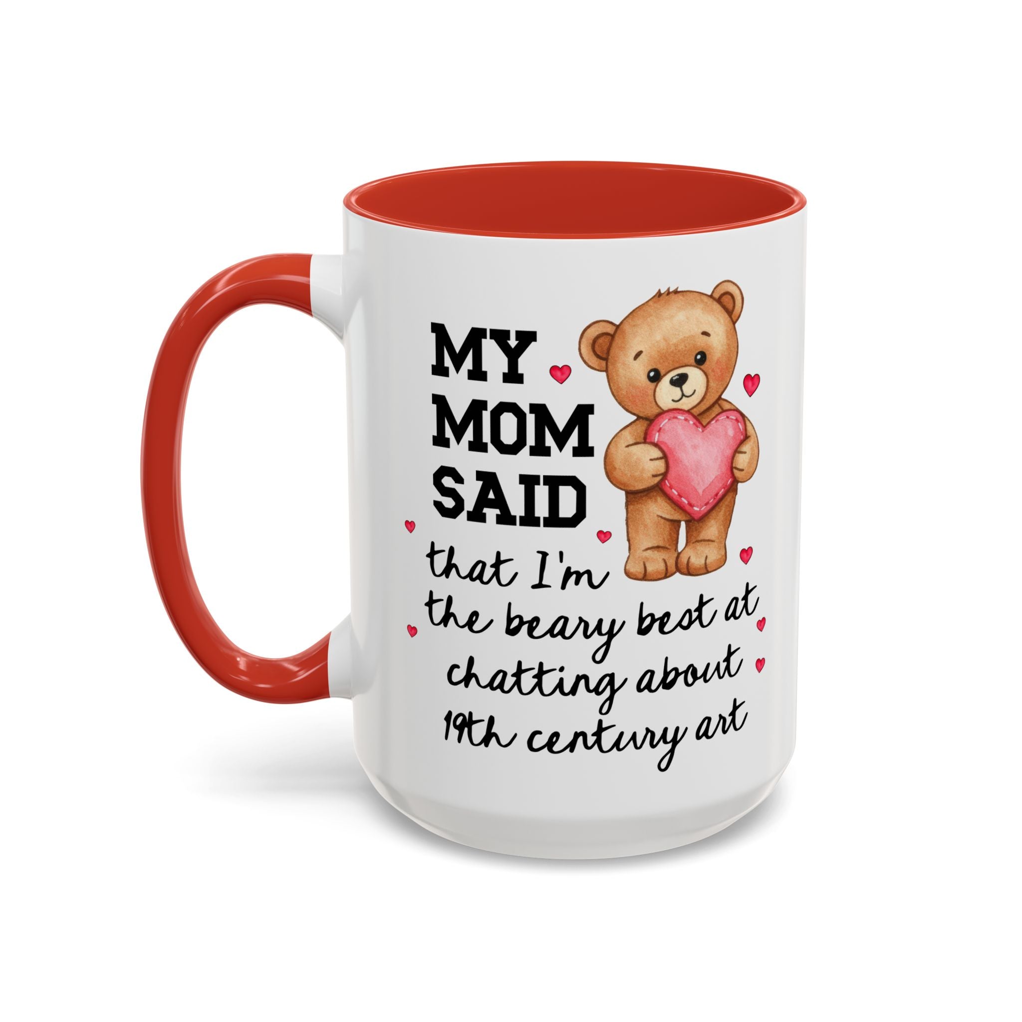 My Mom Said I'm the Beary Best at Chatting About 19th Century Art Coffee Mug