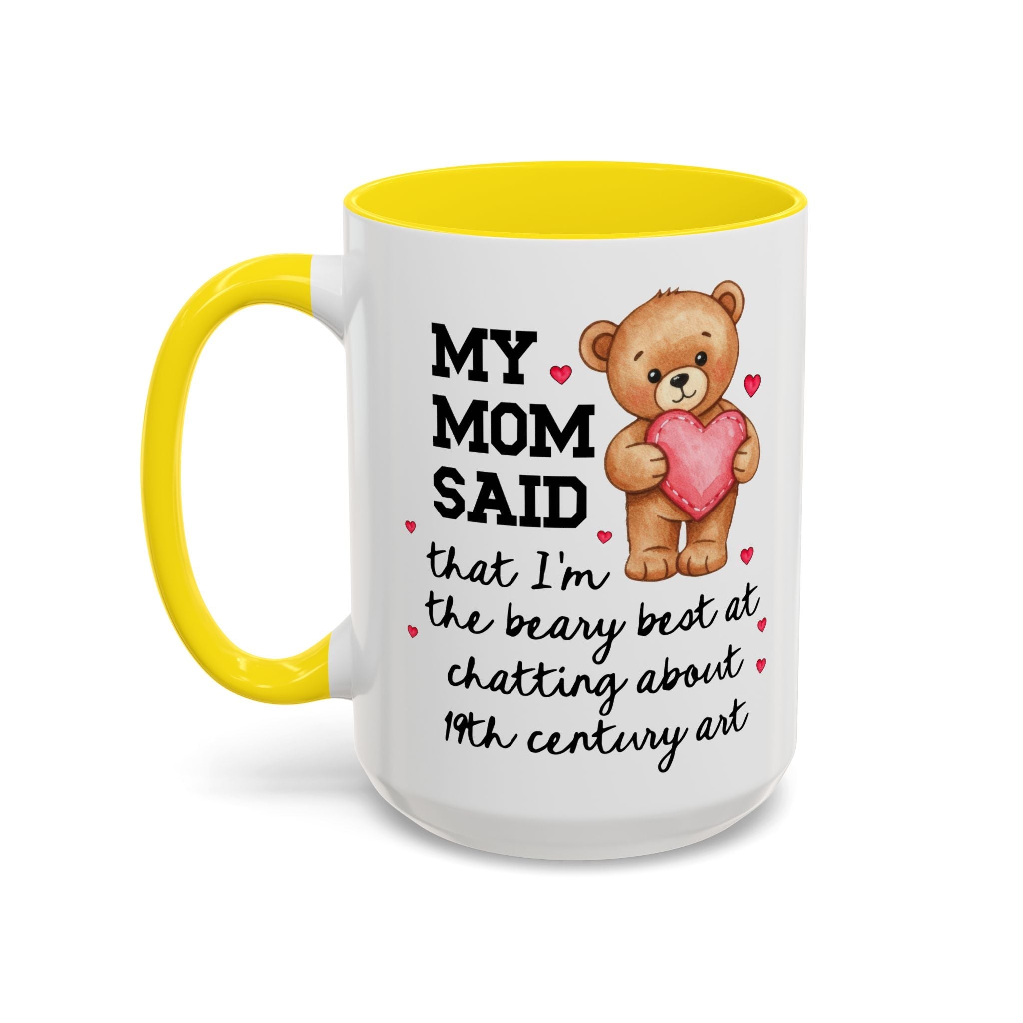 My Mom Said I'm the Beary Best at Chatting About 19th Century Art Coffee Mug