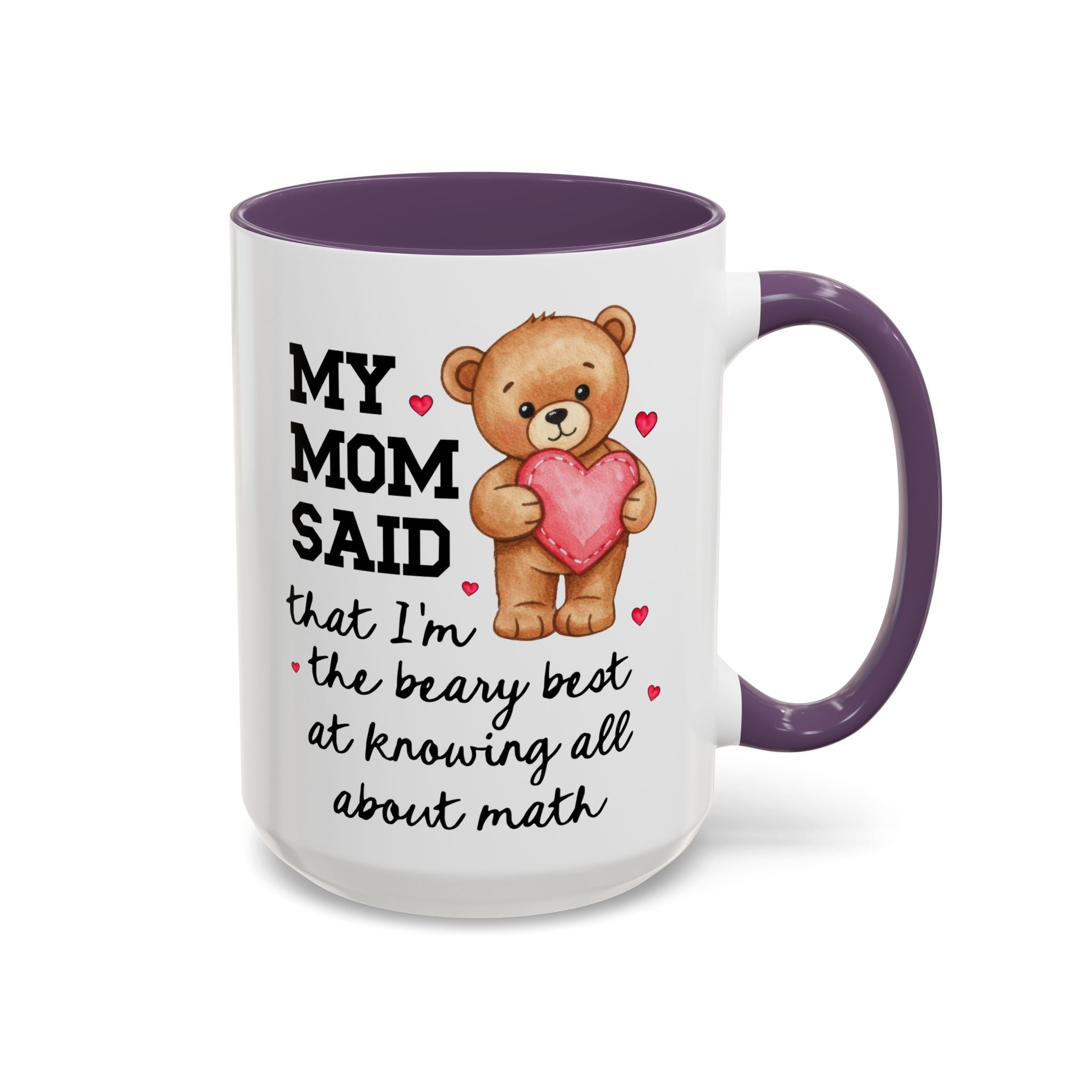 My Mom Said I'm the Beary Best at Knowing All About Math Coffee Mug