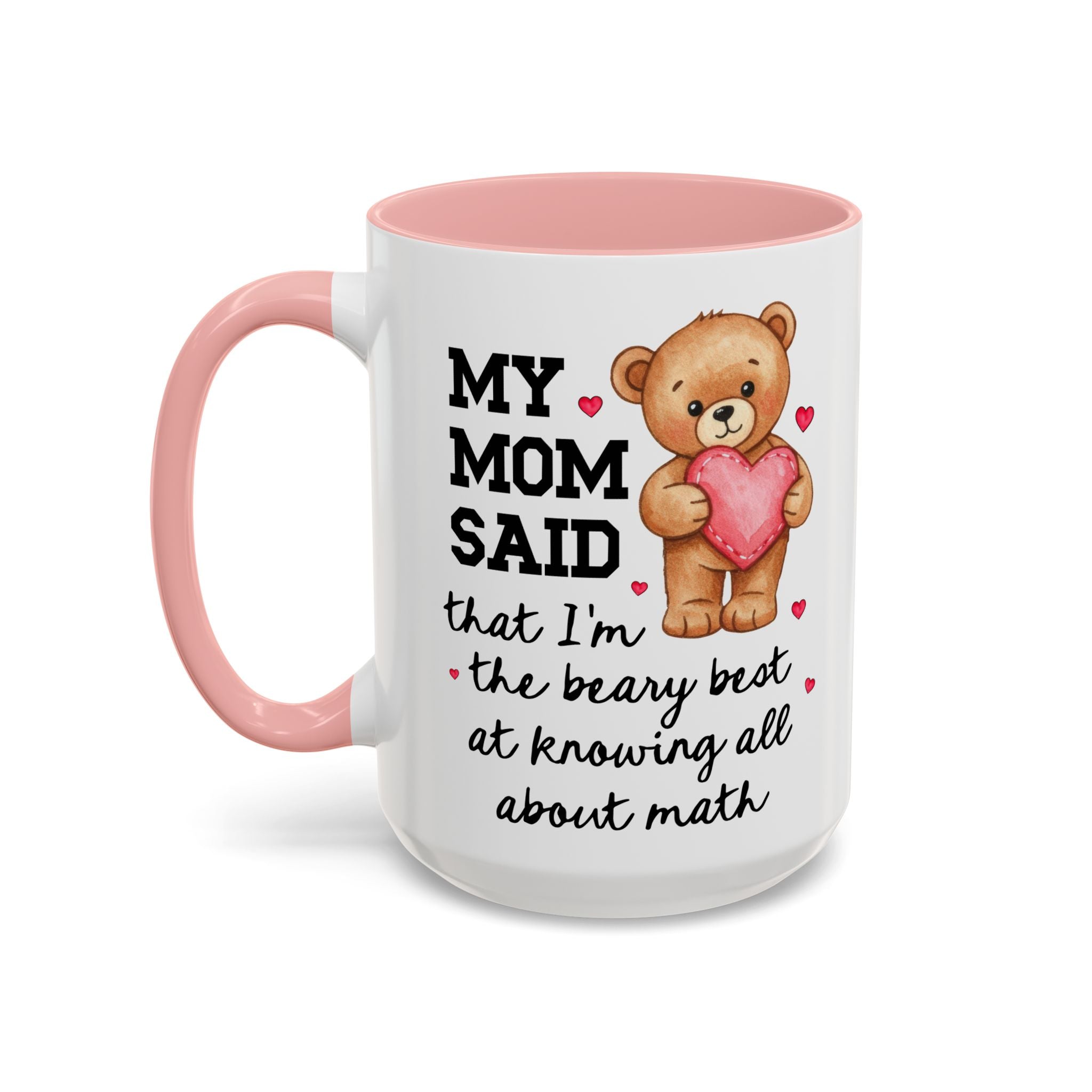 My Mom Said I'm the Beary Best at Knowing All About Math Coffee Mug