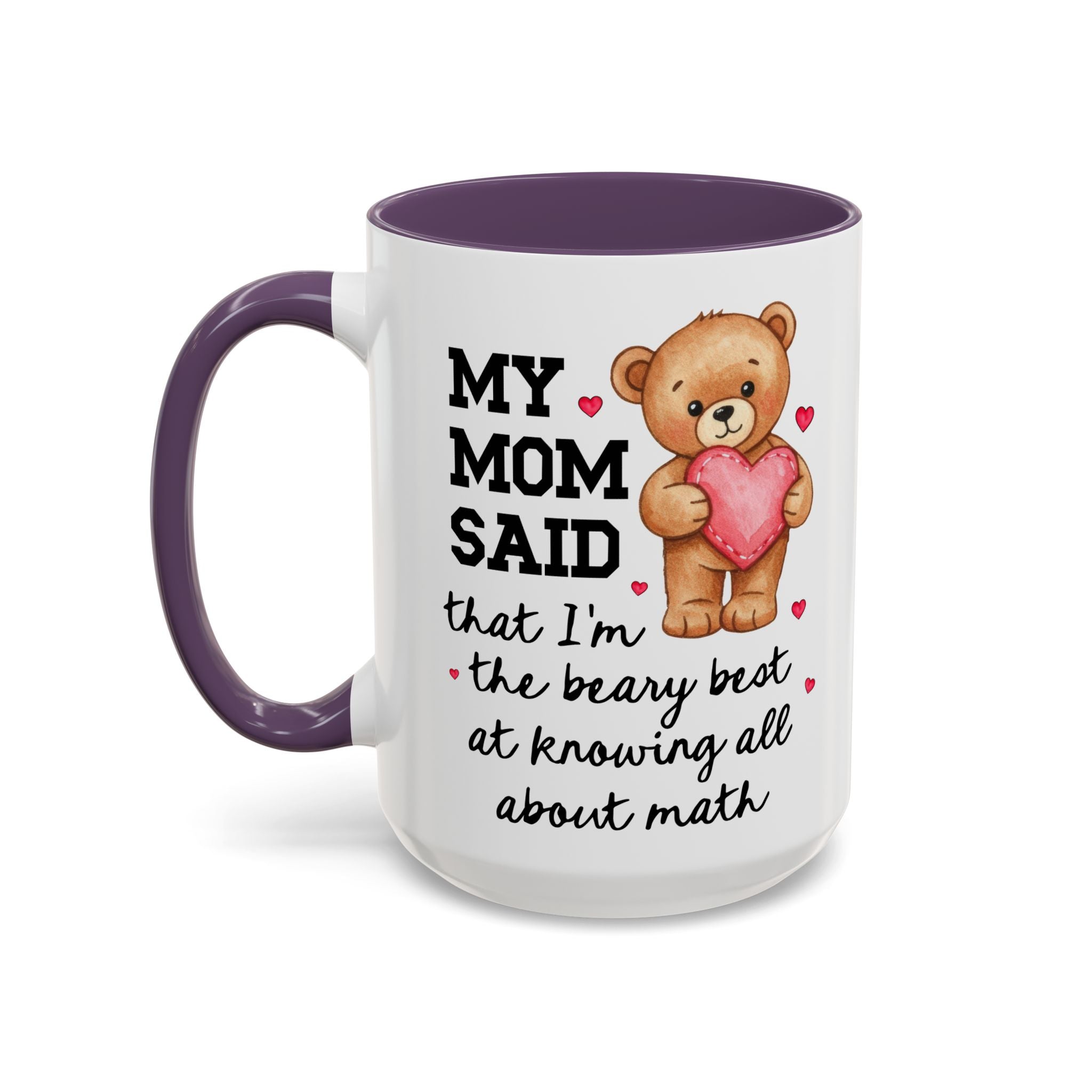 My Mom Said I'm the Beary Best at Knowing All About Math Coffee Mug