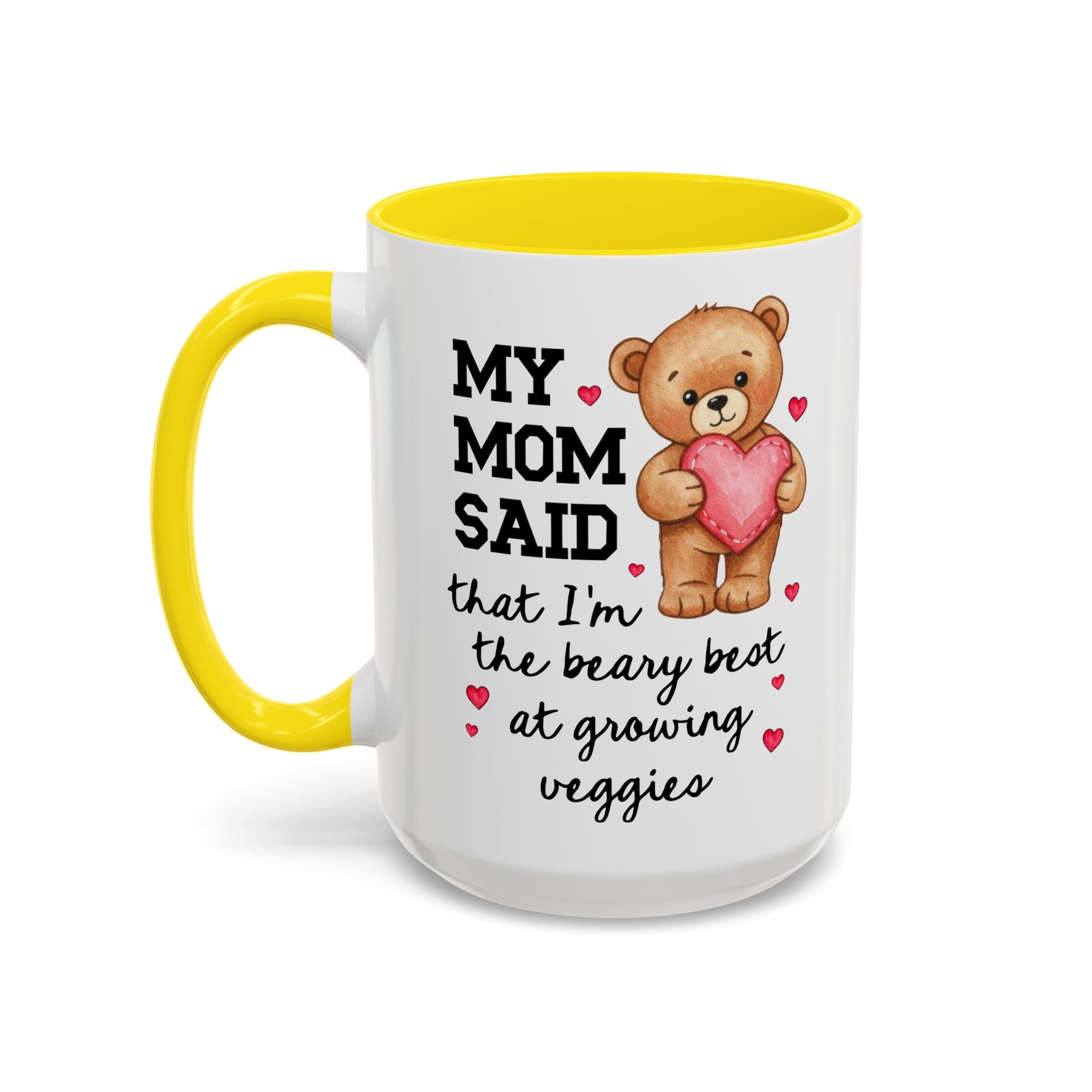 My Mom Said That I'm the Beary Best at Growing Veggies Coffee Mug
